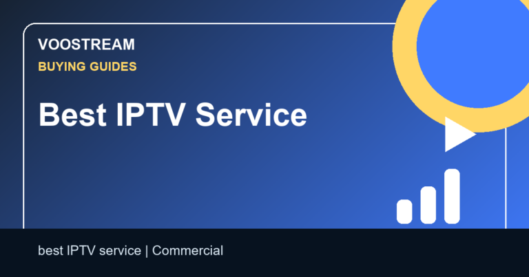 Best IPTV Service - Voostream IPTV guide