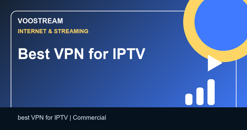Best VPN for IPTV - Voostream IPTV guide