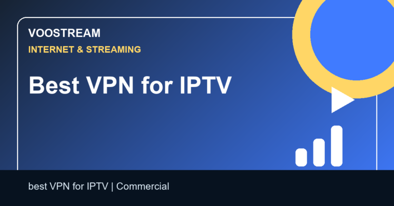 Best VPN for IPTV - Voostream IPTV guide