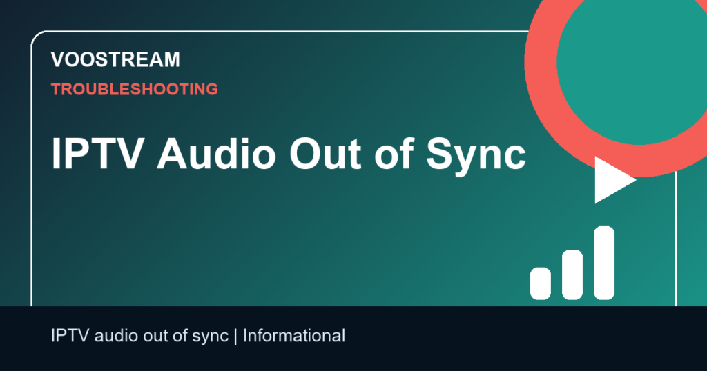 IPTV Audio Out of Sync - Voostream IPTV guide