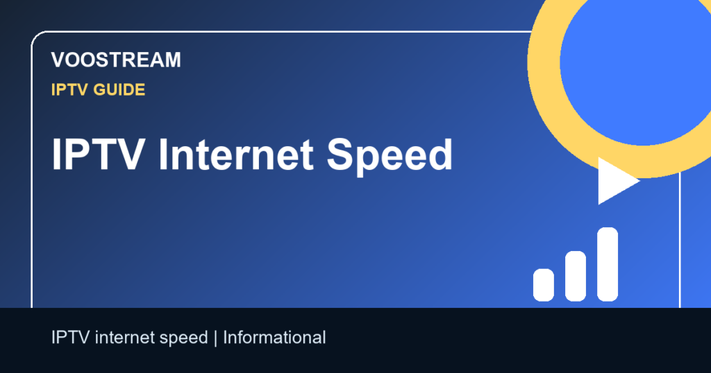 IPTV Internet Speed - Voostream IPTV guide