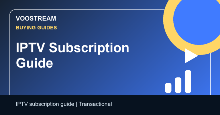 IPTV Subscription Guide - Voostream IPTV guide
