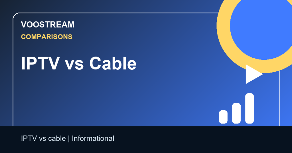 IPTV vs Cable - Voostream IPTV guide